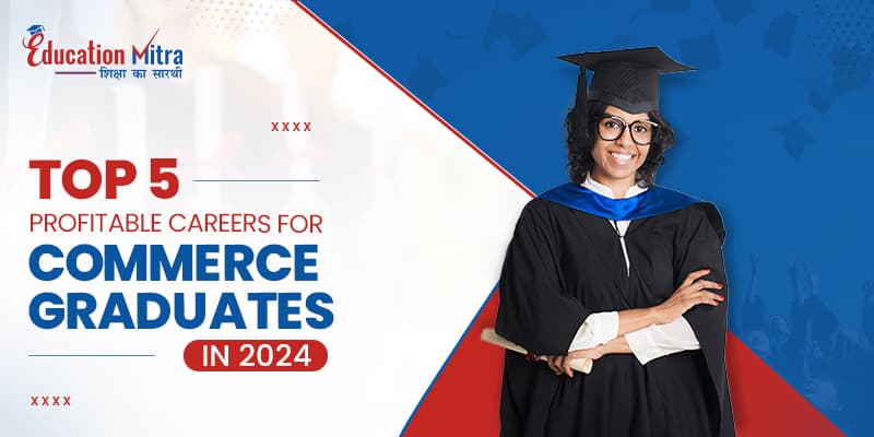 Top 5 Profitable Careers for Commerce Graduates