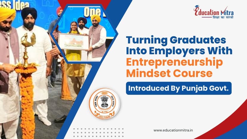 Turning Graduates into Job Creators: Punjab Govt. Launched Entrepreneurship Mindset Course (EMC) To Promote Self-Reliance