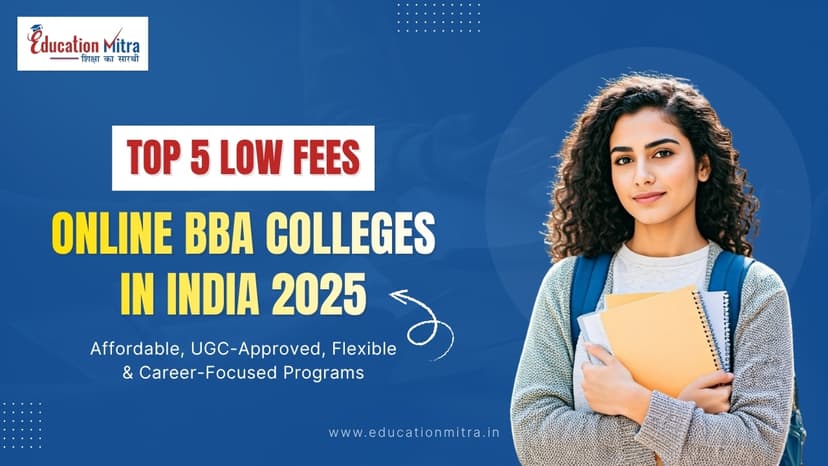 Top 5 Low-Fee Online BBA Colleges in India for 2026 –Affordable, UGC-Recognized & Career‑Ready
