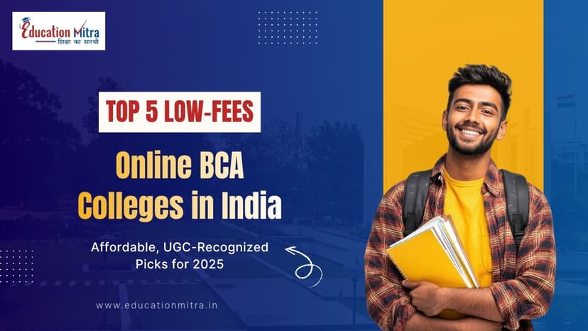 5 Low Fees Online BCA Colleges in India (2026) — Affordable Options for Career-Focused Learners