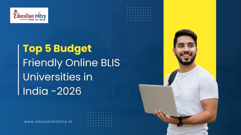 Top 5 Budget Friendly Online BLIS Universities in India – 2026