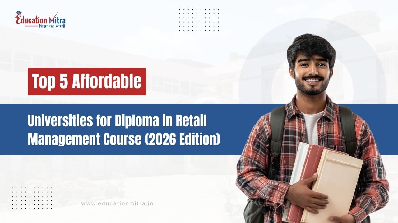 Top 5 Low Fees Diploma in Retail Management Colleges in India 2026 – UGC-DEB-Approved and NAAC Accredited