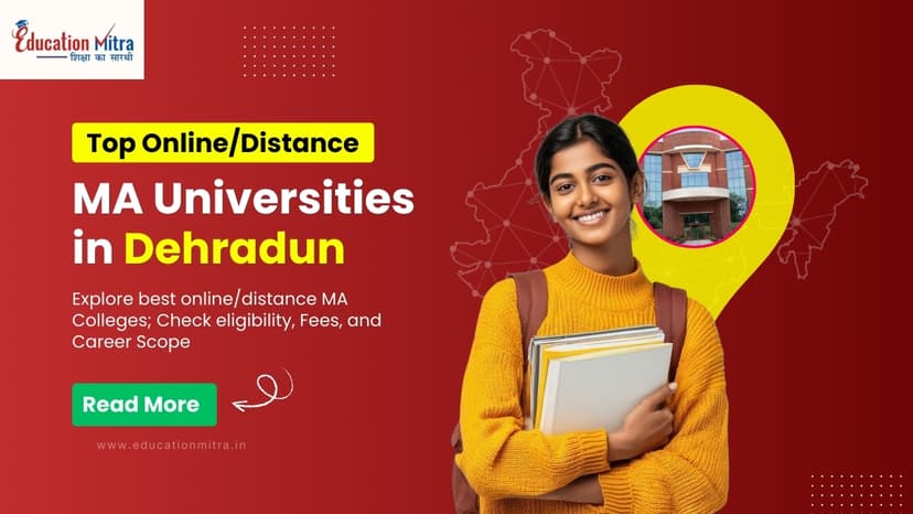 Top Online/Distance MA Colleges and Universities in Dehradun