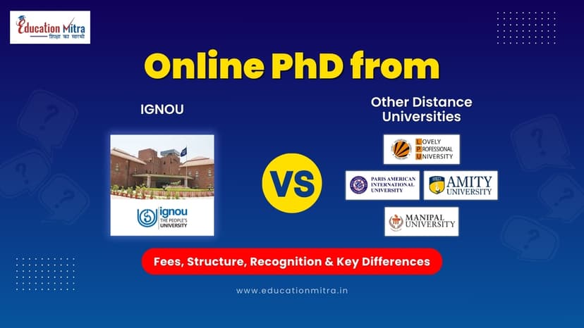 Online PhD from IGNOU vs Other Distance Universities - Fees, Structure, Recognition & Key Differences