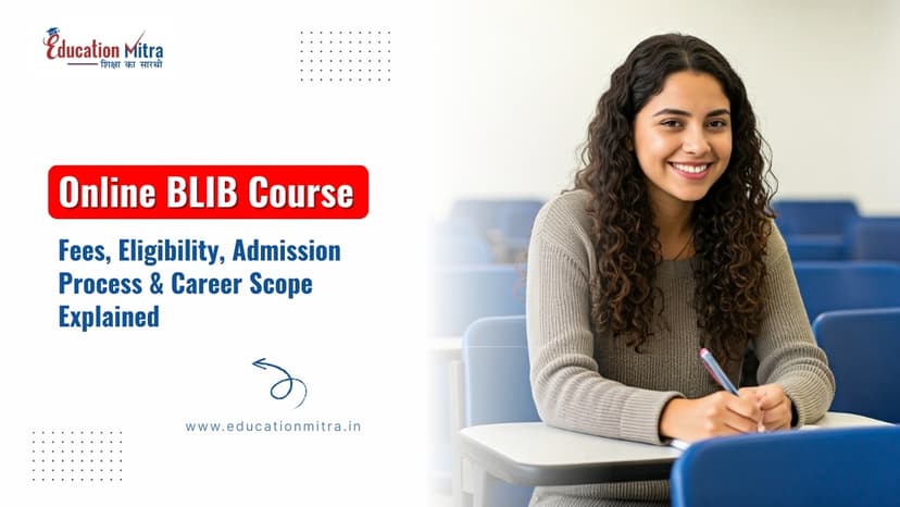 Online BLIB Course: Fees, Eligibility, Admission Process & Career Scope Explained