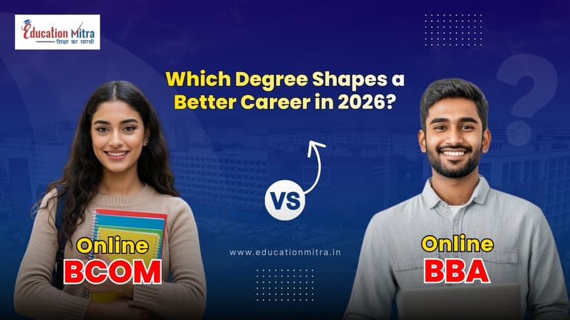 Online BCom vs Online BBA – Comparison, Career Scope & Fees