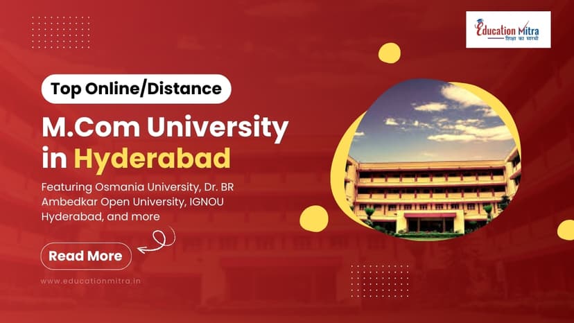 Top Online/Distance M.COM Colleges and Universities in Hyderabad