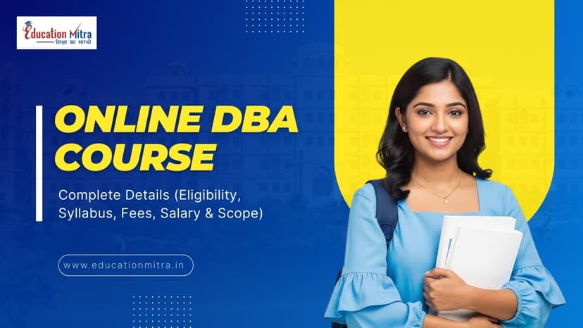 Online DBA Course – Complete Details 2026 (Eligibility, Syllabus, Fees, Salary & Scope)