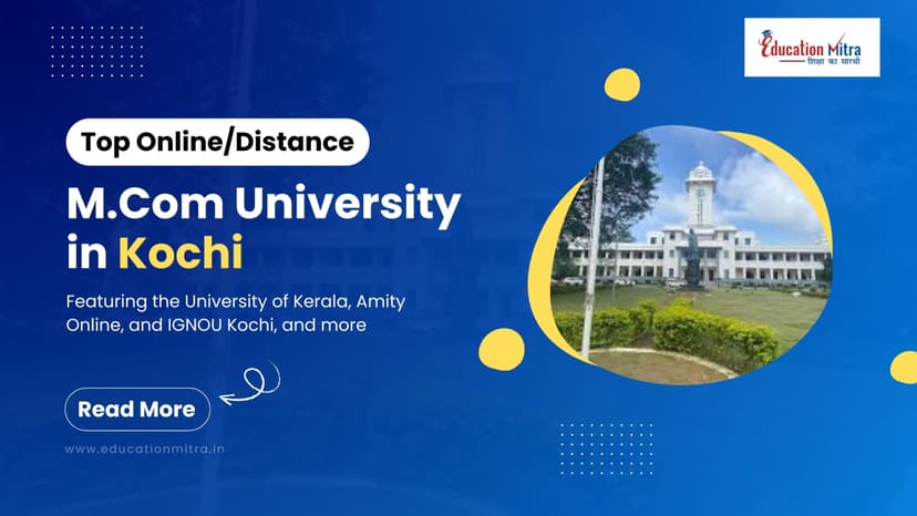 Top Online/Distance M.COM Colleges and Universities in Kochi