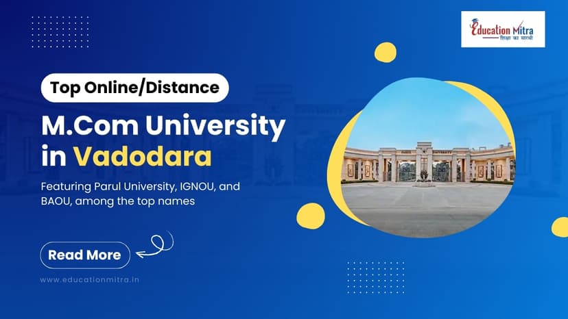 Top Online/Distance M.Com University in Vadodara
