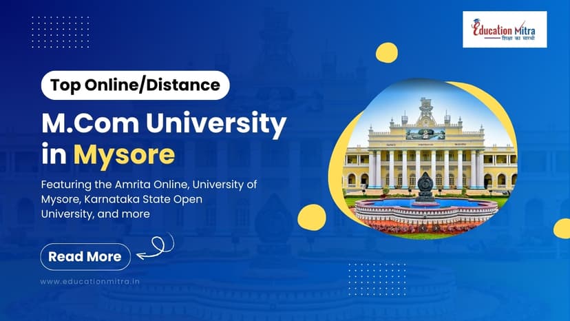 Top Online/Distance M.COM Colleges and Universities in Mysore