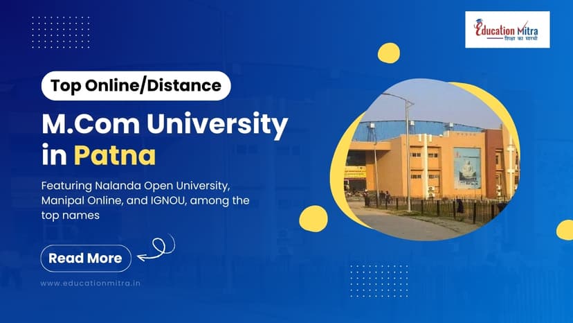 Top Online/Distance M.COM Colleges and Universities in Patna