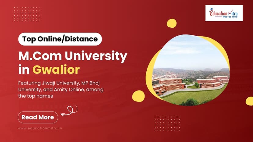 Top Online/Distance M.COM Colleges and Universities in Gwalior