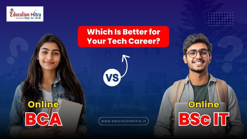 Online BCA vs Online BSc IT — A Complete Comparison for Future Tech Professionals