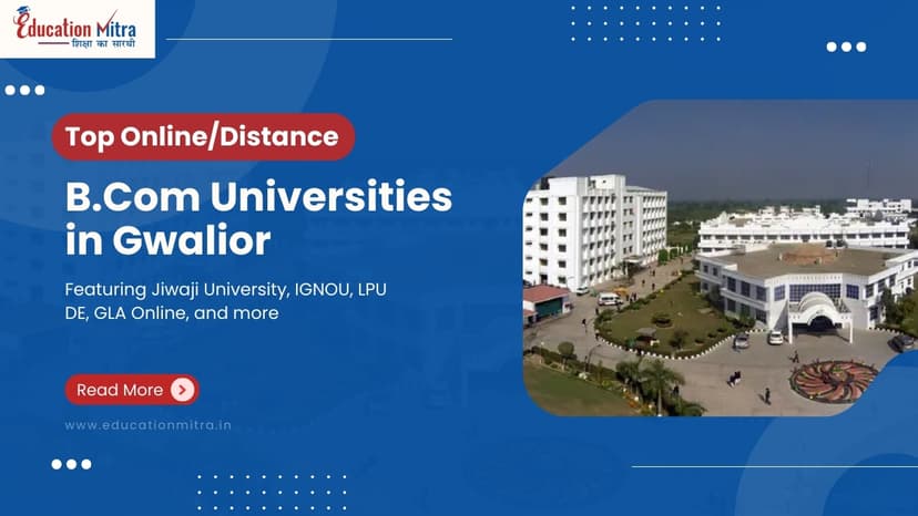 Top Online/Distance B.COM Colleges and Universities in Gwalior