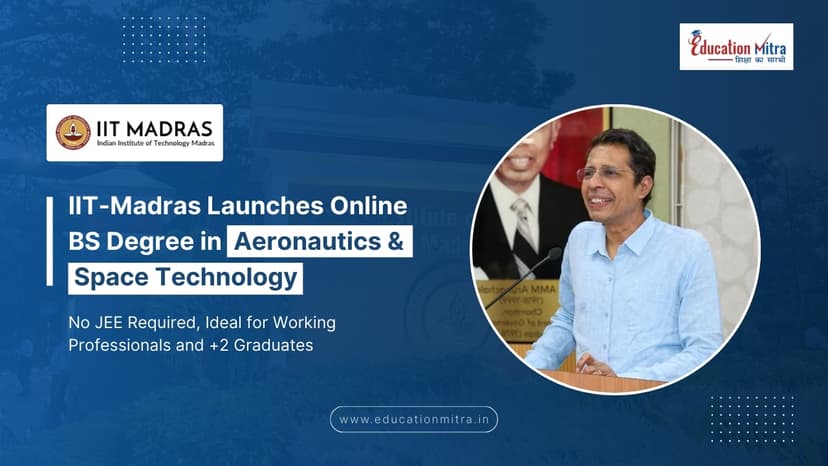 IIT Madras Launches Online BS in Aeronautics & Space Technology – Eligibility & Scope