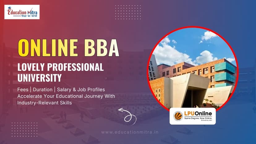 Online BBA Program from Lovely Professional University: Check Fees, Duration, Admission, and Salary Update