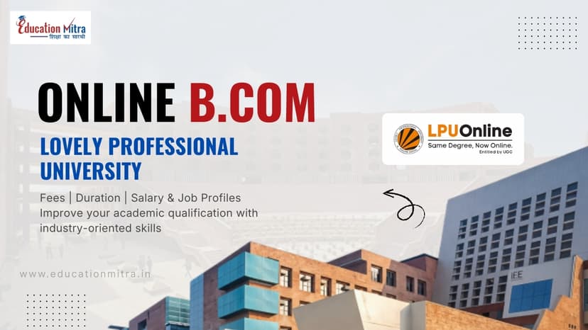 Online B.COM from Lovely Professional University: Check Fees, Duration, Admission, and Salary Update