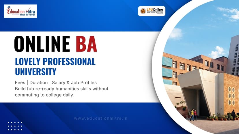 Online BA Program from Lovely Professional University: Check Fees, Duration, Admission, and Salary Update