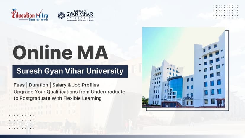 Online MA from Suresh Gyan Vihar University: Check Fees, Duration, Admission, and Salary Update