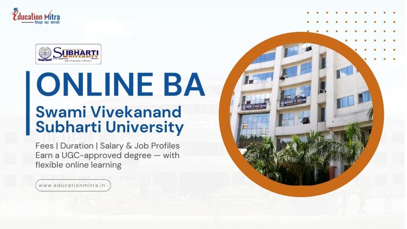 Online BA from Swami Vivekanand Subharti University: Check Fees, Duration, Admission, and Salary Update