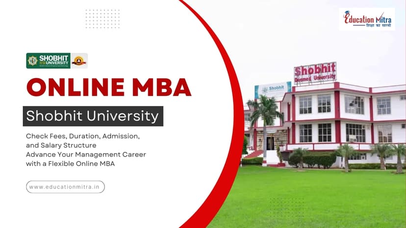 Online MBA from Shobhit University: Check Fees, Duration, Admission, and Salary Update