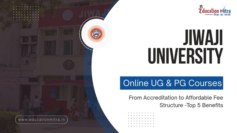 5 Reasons to choose Jiwaji University for Online UG/PG Courses