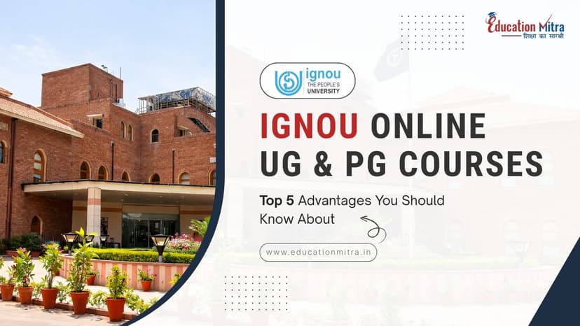 5 Reasons to Choose IGNOU for Online UG/PG Courses