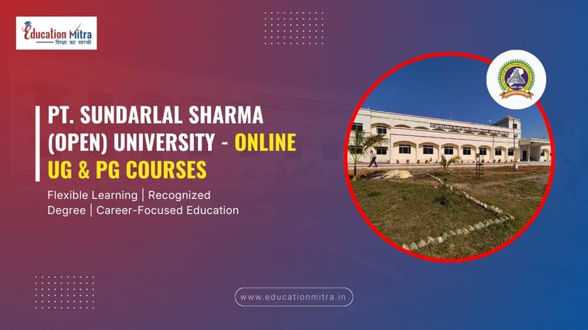 5 Reasons to Choose Pt. Sundarlal Sharma (Open) University for Online UG/PG Courses