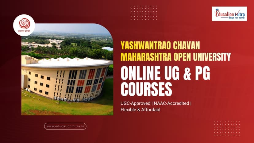 5 Reasons to Choose Yashwantrao Chavan Maharashtra Open University for Online UG/PG Courses