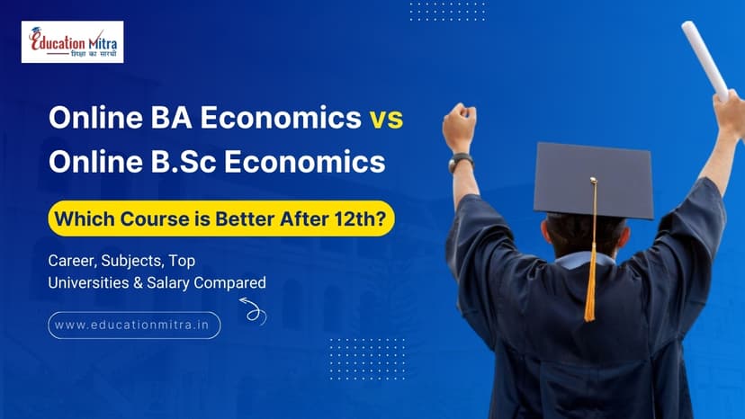 Online BA Economics vs B.Sc Economics: Which Course is Better After 12th?
