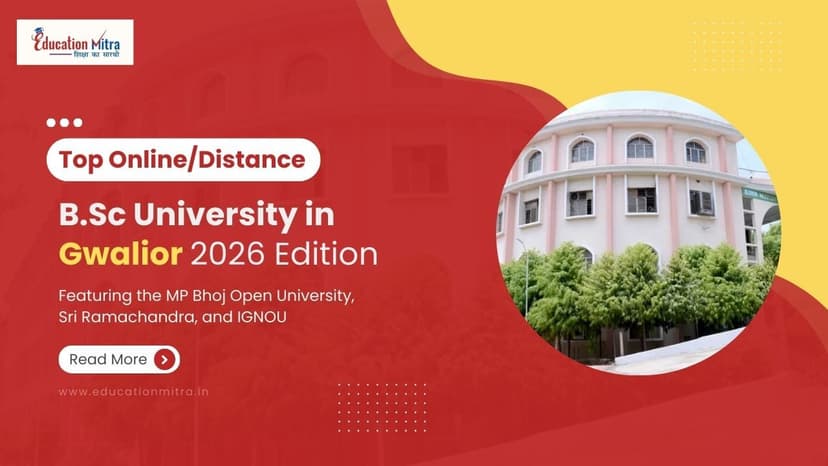 Top Online/Distance BSC Colleges and Universities in Gwalior