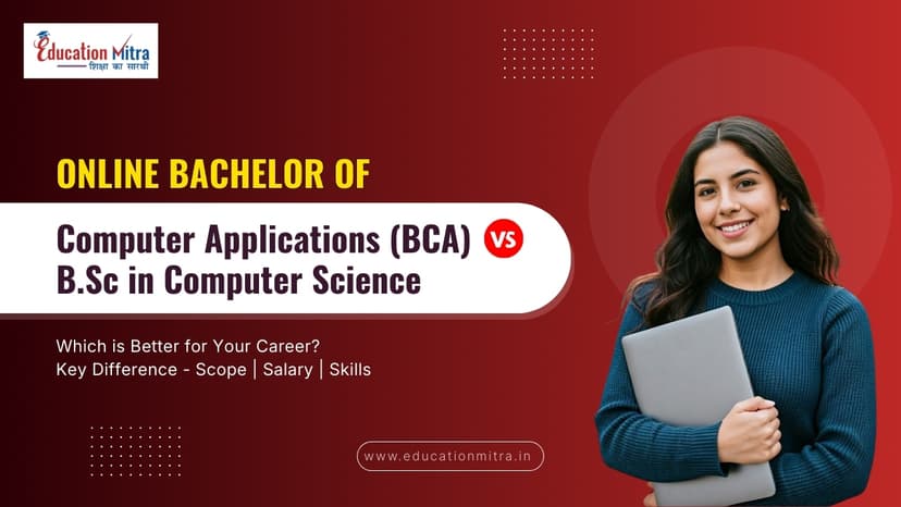 Online Bachelor of Computer Application Vs Bachelor of Computer Science: Top Key Differences