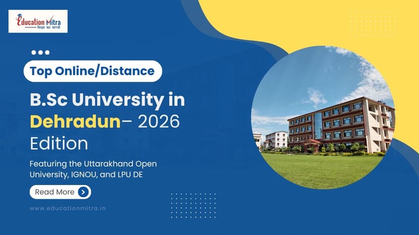 Top Online/Distance BSC Colleges and Universities in Dehradun