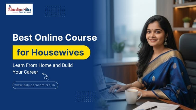 Best 8 Online Courses for Housewives and Women To Gain Financial Freedom