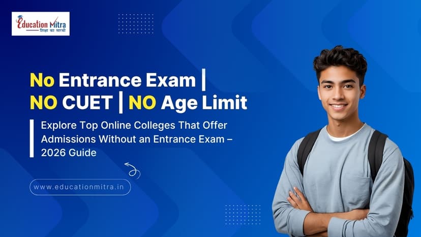 Best Online Colleges Without Entrance Exams in India: Full Guide for 2026 Students