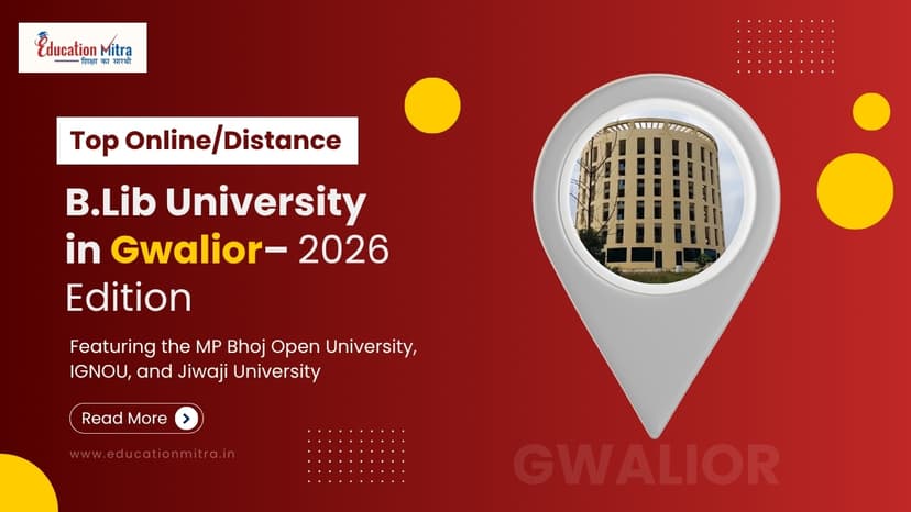 Top Online/Distance B.Lib Colleges and Universities in Gwalior