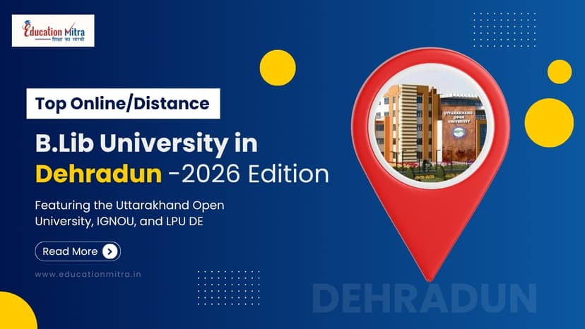 Top Online/Distance B.Lib Colleges and Universities in Dehradun