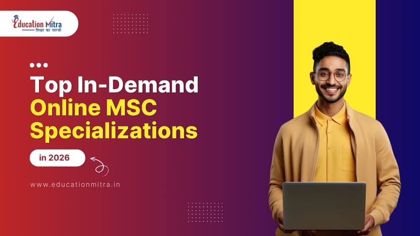 Best Online MSC Specializations in 2026: High-Demand Courses, Salary & Career Scope