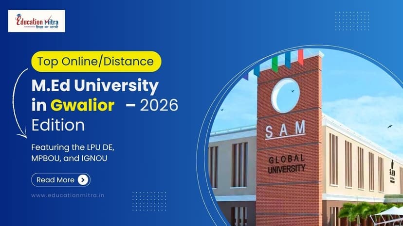 Top Online/Distance M.Ed Colleges and Universities in Gwalior