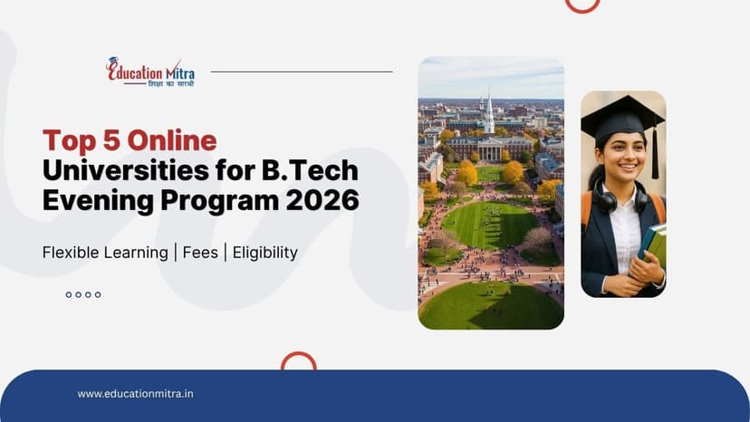 Top 5 Online Universities for BTech Evening Program 2026 | Fees & Eligibility