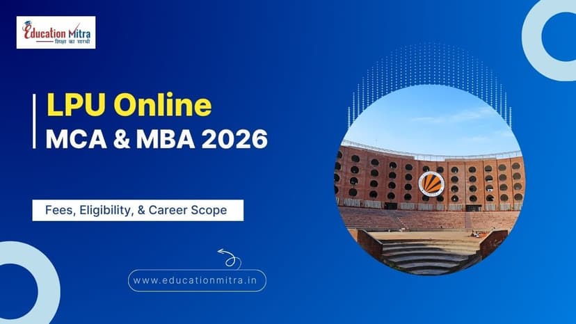 LPU Online MCA MBA Programs: Check Fees and Important Details (2026 Guide)