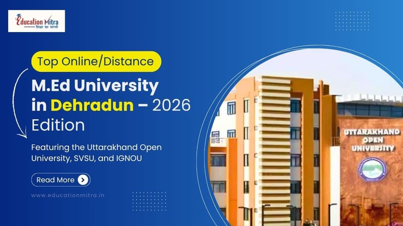 Top Online/Distance M.Ed Colleges and Universities in Dehradun
