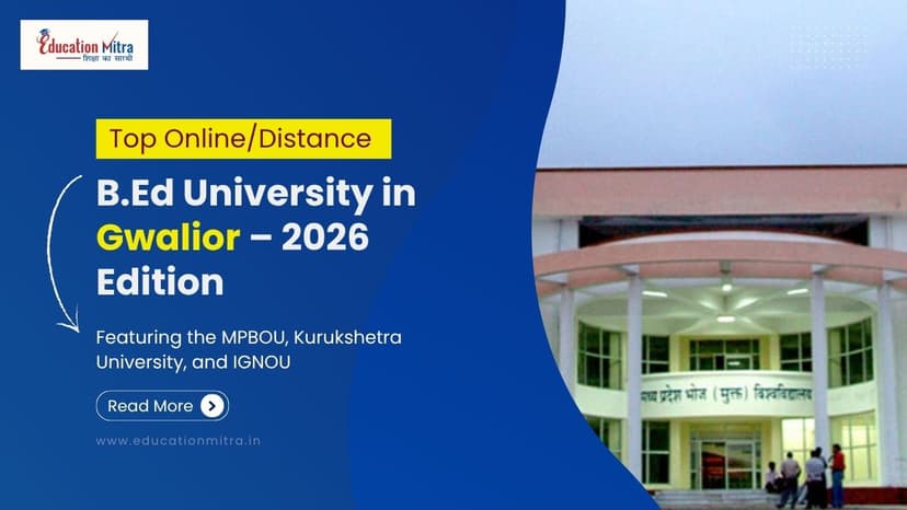 Top Online/Distance B.Ed Colleges and Universities in Gwalior